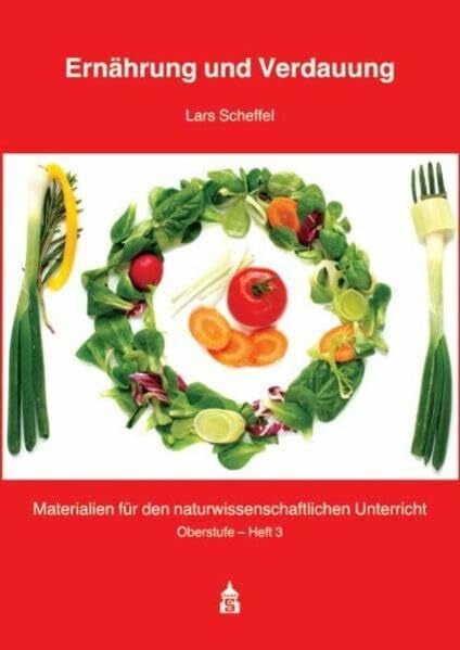 Scheffel, Lars Ernährung und Verdauung (Materialien für den naturwissenschaftlichen Unterricht: Oberstufe)