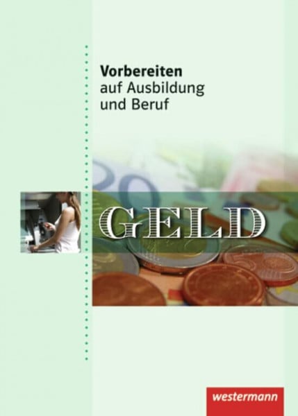 Wienholz, Ute Vorbereiten auf Ausbildung und Beruf: Geld: Schülerband, 2. Auflage, 2012: Geld Schulbuch