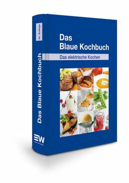 HEA-Fachgemeinschaft für effiziente Energieanwendung e. V. Das Blaue Kochbuch: Das elektrische Kochen