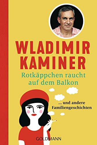 Kaminer, Wladimir Rotkäppchen raucht auf dem Balkon: ... und andere Familiengeschichten