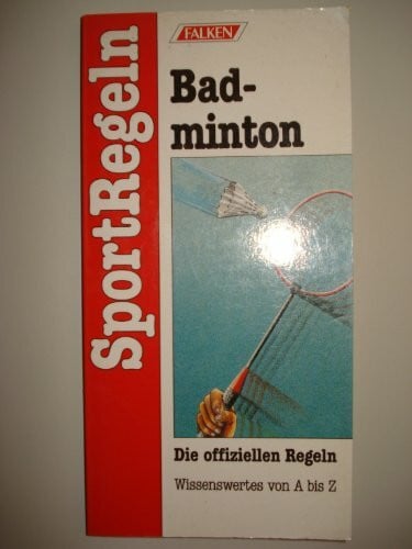 unbekannt SportRegeln Badminton. Die offiziellen Regeln. Wissenswertes von A bis Z.