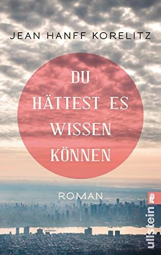 Hanff Korelitz, Jean Du hättest es wissen können: Roman | Du hättest es wissen können - jetzt verfilmt als THE UNDOING