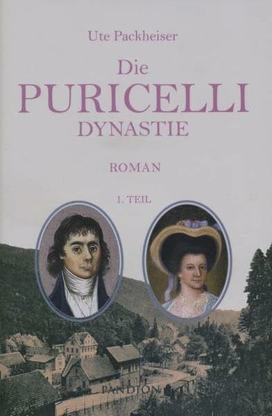 Ute Packheiser Die Puricelli-Dynastie - 1. Teil: Geschichte einer Industriellenfamilie aus dem Hunsrück (Die Puricelli-Dynastie: In principio era – Wie alles begann)