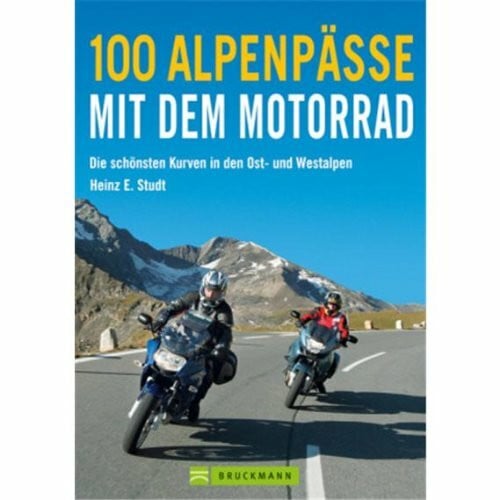 Studt, Heinz E 100 Alpenpässe mit dem Motorrad: Die schönsten Kurven in den Ost-und Westalpen