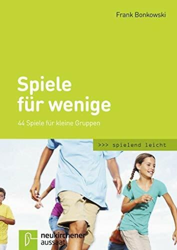Frank Bonkowski Spiele für wenige: 44 Spiele für kleine Gruppen (spielend leicht)