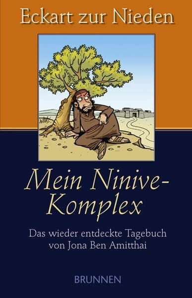 ZurNieden, Eckart Mein Ninive-Komplex: Das wieder entdeckte Tagebuch von Jona Ben Amitthai