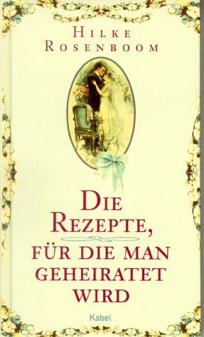 Rosenboom, Hilke Die Rezepte, für die man geheiratet wird
