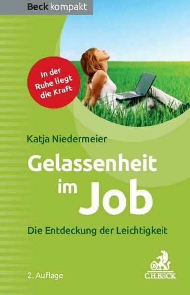 Niedermeier, Katja Gelassenheit im Job: Die Entdeckung der Leichtigkeit (Beck kompakt)