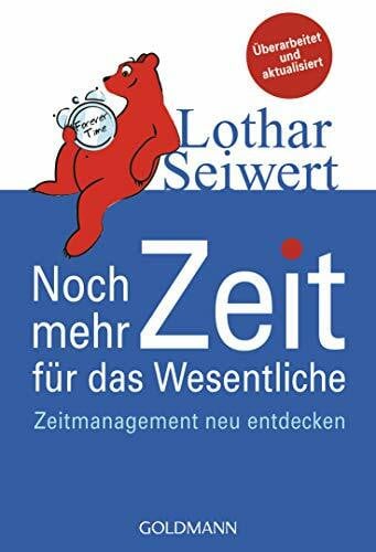 Seiwert, Lothar Noch mehr Zeit für das Wesentliche: Zeitmanagement neu entdecken
