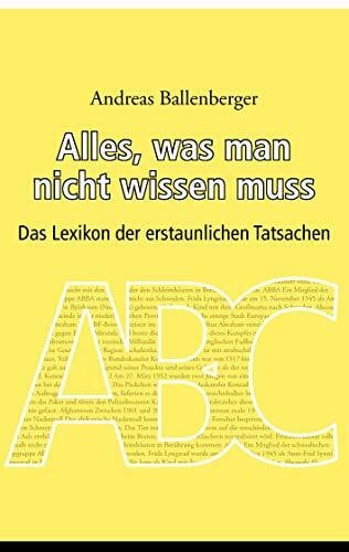 Ballenberger, Andreas Alles, was man nicht wissen muss: Das Lexikon der erstaunlichen Tatsachen