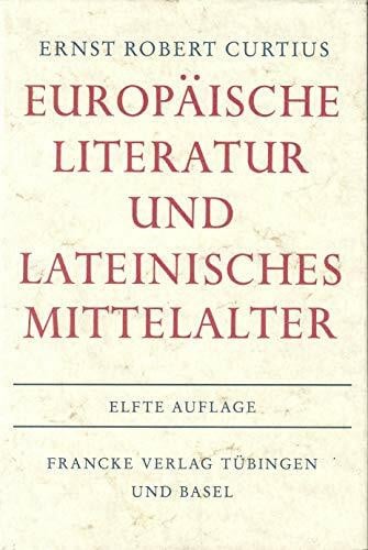 Curtius, Ernst R Europäische Literatur und lateinisches Mittelalter