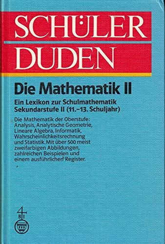 Scheid, Harald / Redaktion Duden (Hrsg.) Schülerduden. Die Mathematik II: Ein Lexikon zur Schulmathematik für das 11. bis 13. Schuljahr