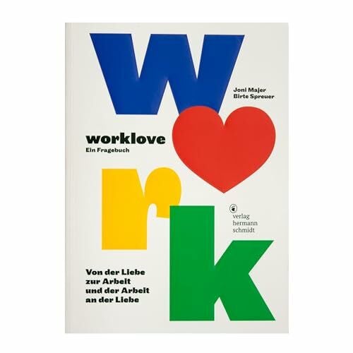 Birte Spreuer worklove: Ein Fragebuch. Von der Liebe zur Arbeit – und der Arbeit an der Liebe