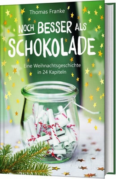 Franke, Thomas Noch besser als Schokolade: Eine Weihnachtsgeschichte in 24 Kapiteln