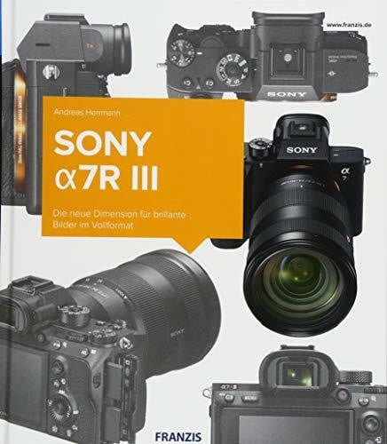 Herrmann, Andreas Kamerabuch Sony Alpha 7R III: Die neue Dimension für brillante Bilder im Vollformat