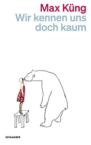 Küng, Max Wir kennen uns doch kaum
