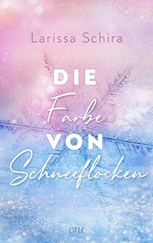 Schira, Larissa Die Farbe von Schneeflocken: Herzerwärmende Romance für die kalte Jahreszeit