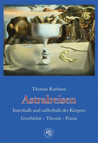 Karlsson, Thomas Astralreisen: Innerhalb und außerhalb des KörpersGeschichte - Theorie - Praxis