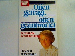 Motschmann, Elisabeth Offen gefragt - offen geantwortet. Persönliche Lebensberatung