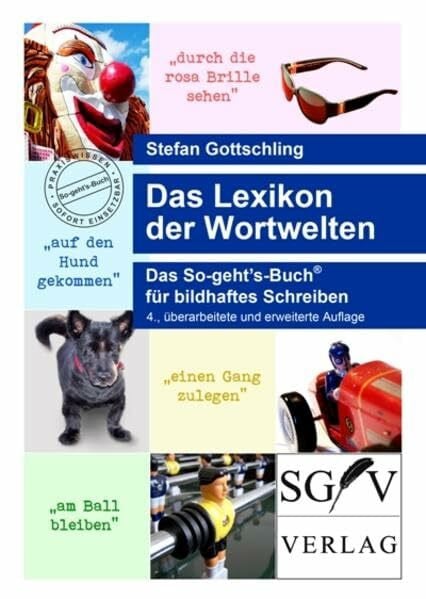 Gottschling, Stefan Das Lexikon der Wortwelten: Das So-geht’s-Buch® für bildhaftes Schreiben (So-geht's-Bücher)