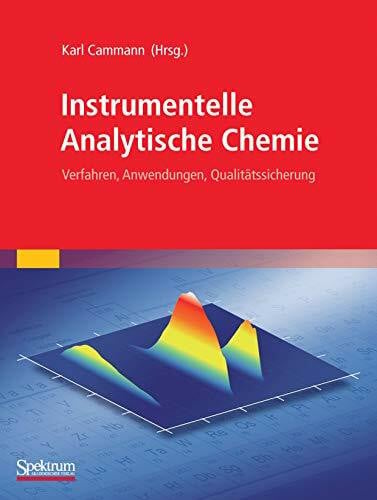 Cammann, Karl Instrumentelle Analytische Chemie: Verfahren, Anwendungen, Qualitätssicherung