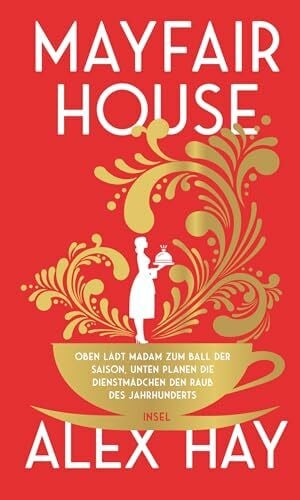 Rawlinson, Regina Mayfair House: Oben lädt Madam zum Ball der Saison, unten planen die Dienstmädchen den Raub des Jahrhunderts | Ein Heist-Roman