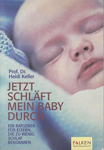 Keller, Heidi: Jetzt schläft mein Baby durch