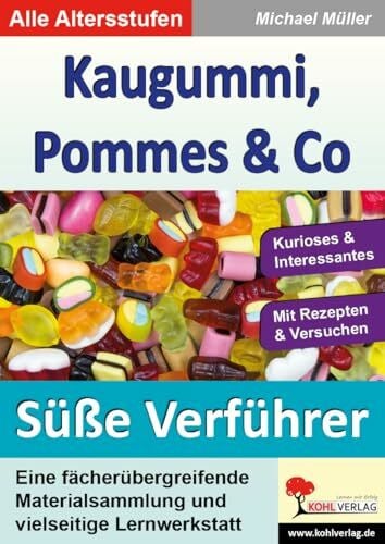 Michael Müller Kaugummi Pommes und Co Band 2 Süße Verführer Ernährung Grundschule Sekundarstufe Klasse 3 4 5 6 7 8 9 10 11 12 13 | Gummibärchen Eis Schokolade ... und vielseitige Lernwerkstatt