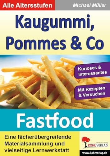 Michael Müller Fastfood Ernährung Biologie Sachunterricht Grundschule Sekundarstufe Klasse 3 4 5 6 7 8 9 10 | Cola Burger Kebap Kaugummi Nährwerte Gesundheit ... und vielseitige Lernwerkstatt