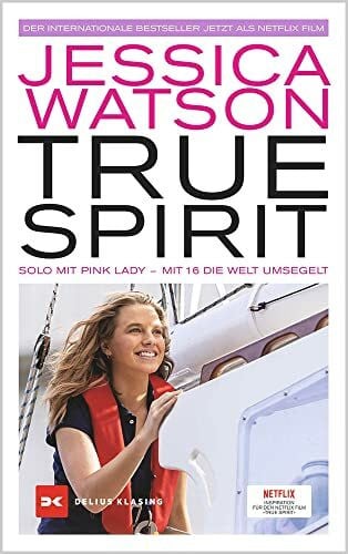 Pokorny, Tatjana True Spirit: Solo mit Pink Lady – Mit 16 die Welt umsegelt