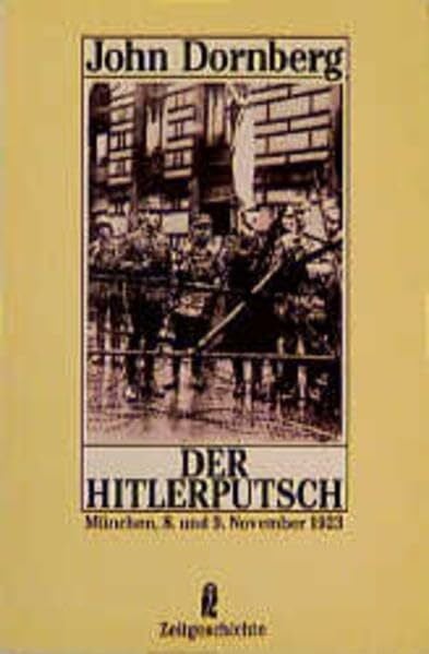 Dornberg, John Der Hitlerputsch: München, 8. und 9. November 1923 (Ullstein Politik und Zeitgeschichte)