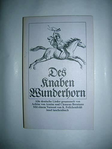 Achim von Arnim & Clemens Brentano. Vorwort von K.Feilchenfeldt Des Knaben Wunderhorn