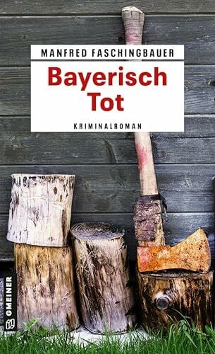 Faschingbauer, Manfred Bayerisch Tot: Kriminalroman (Kriminalromane im GMEINER-Verlag) (Kommissar Moritz Buchmann)