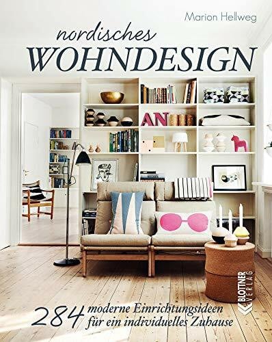 Hellweg, Marion Nordisches Wohndesign: 284 moderne Einrichtungsideen für ein individuelles Zuhause