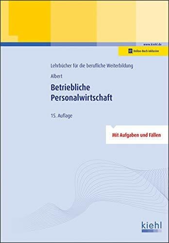 Albert, Günther Betriebliche Personalwirtschaft: Mit Aufgaben und Fällen. Online-Buch inklusive