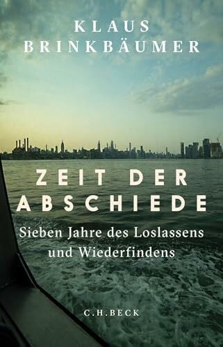 Brinkbäumer, Klaus Zeit der Abschiede: Sieben Jahre des Loslassens und Wiederfindens
