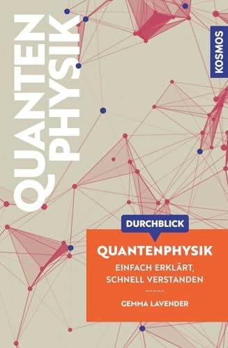 Brandt, Robert Durchblick Quantenphysik: Einfach erklärt, schnell verstanden. Einführung in die Quantenphysik. Komplexe Themen aus Wissenschaft und Philosophie in moderner, grafisch innovativer Form aufbereitet.