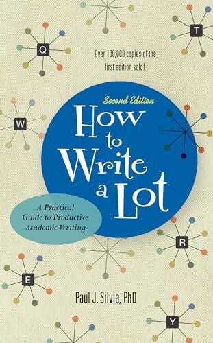 Silvia, Paul J. How to Write a Lot: A Practical Guide to Productive Academic Writing (APA Lifetools)