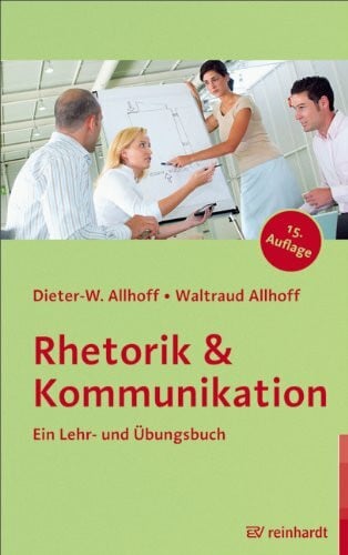 Allhoff, Waltraud Rhetorik & Kommunikation: Ein Lehr- und Übungsbuch