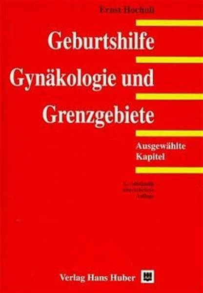 Hochuli, Ernst Geburtshilfe, Gynäkologie und Grenzgebiete: Ausgewählte Kapitel