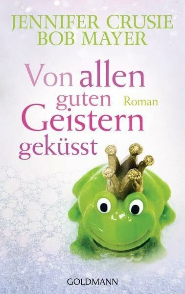 Crusie, Jennifer Von allen guten Geistern geküsst: Roman