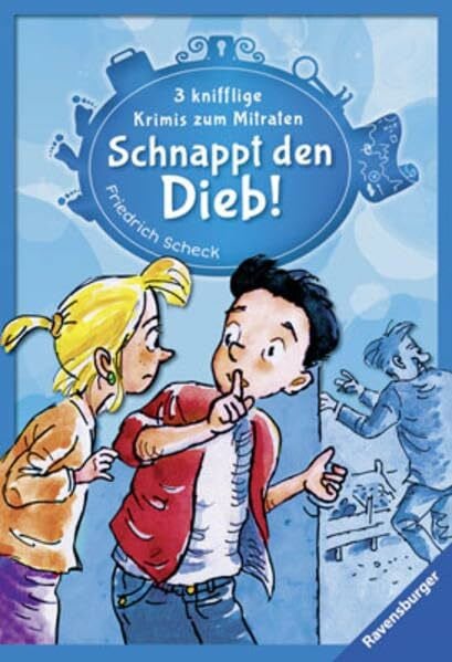 Scheck, Friedrich Schnappt den Dieb!: 3 knifflige Krimis zum Mitraten (Ravensburger Taschenbücher)