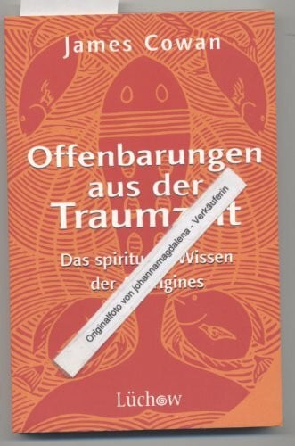 Cowan, James Offenbarungen aus der Traumzeit: Das spirituelle Wissen der Aborigines