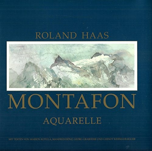 Haas, Roland, Marion Kotula Manfred Dönz u. a. Montafon - Aquarelle