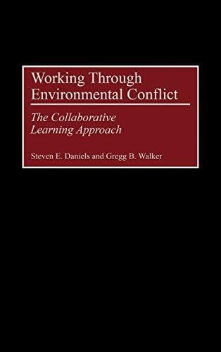 Daniels, Steven E. Working Through Environmental Conflict: The Collaborative Learning Approach