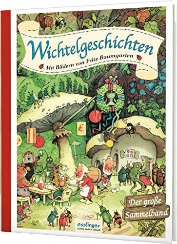 Baumgarten, Fritz Wichtelgeschichten: Mit Bildern von Fritz Baumgarten - Der große Sammelband | Nostalgie pur