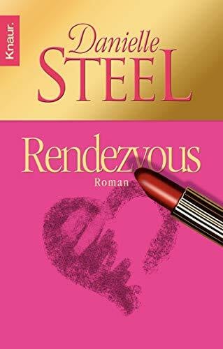 Danielle Steel Rendezvous: Roman: Roman. Deutsche Erstausgabe