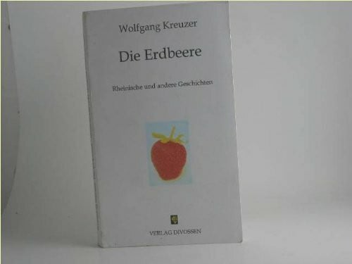 Kreuzer, Wolfgang Die Erdbeere. Rheinische und andere Geschichten