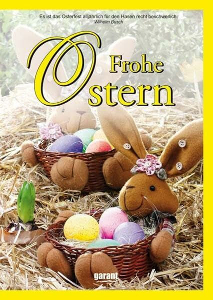 garant Verlag GmbH Frohe Ostern: Bräuche, Gedichte, Geschichten, Spiele, Lieder, Basteleien und Leckerbissen