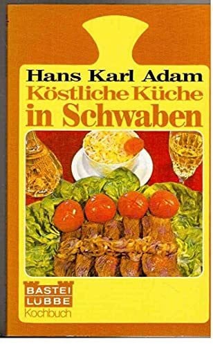 Hans Karl Adam Köstliche Küche in Schwaben.